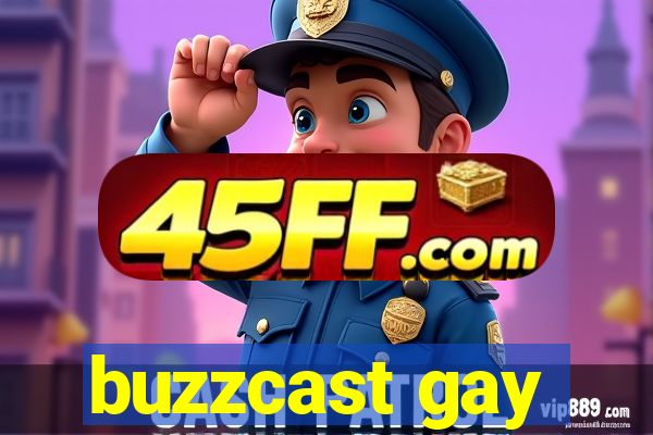 buzzcast gay